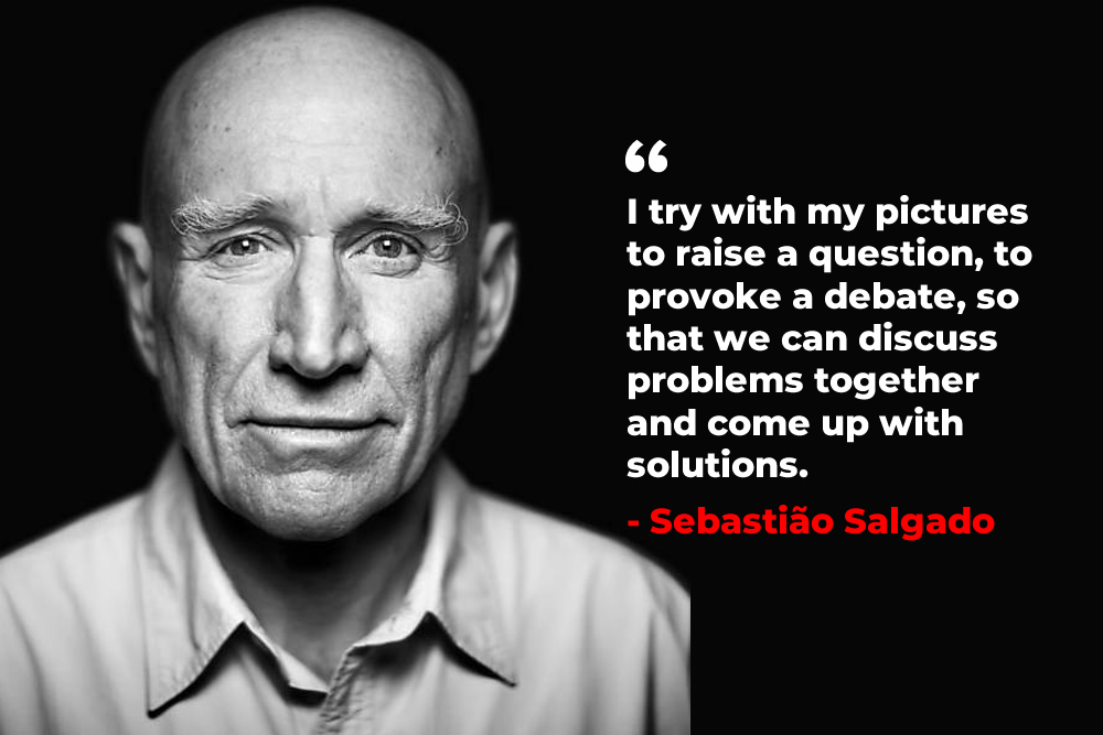 Photography Quotes From Master Photographer Sebastiao Salgado