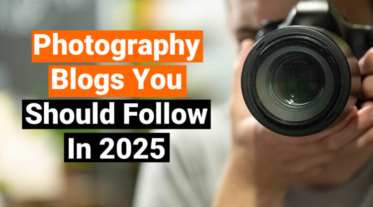 Photography Blogs You Should Follow in 2025